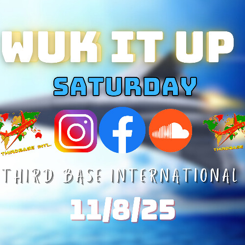 WUK IT UP SATURDAY | 11/08/25 | DJ THIRD BASE INTERNATIONAL