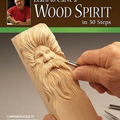 DOWNLOAD [PDF] Learn to Carve a Wood Spirit in 30 Steps (Fox Chapel Publishing)