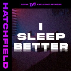 Hatchfield - I sleep better [Exclusive Release]