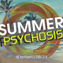 Summer Psychosis - DJ TENZEN LIVE SET