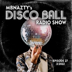 Disco Ball Radio Show - Ep 27 - 3/2022