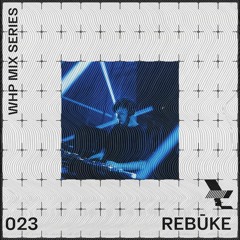 WHP MIX 023 /// REBŪKE