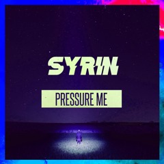 Syrin - Pressure Me (Free Download)