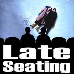 Late Seating 272 - Eternal Sunshine of the Spotless Mind