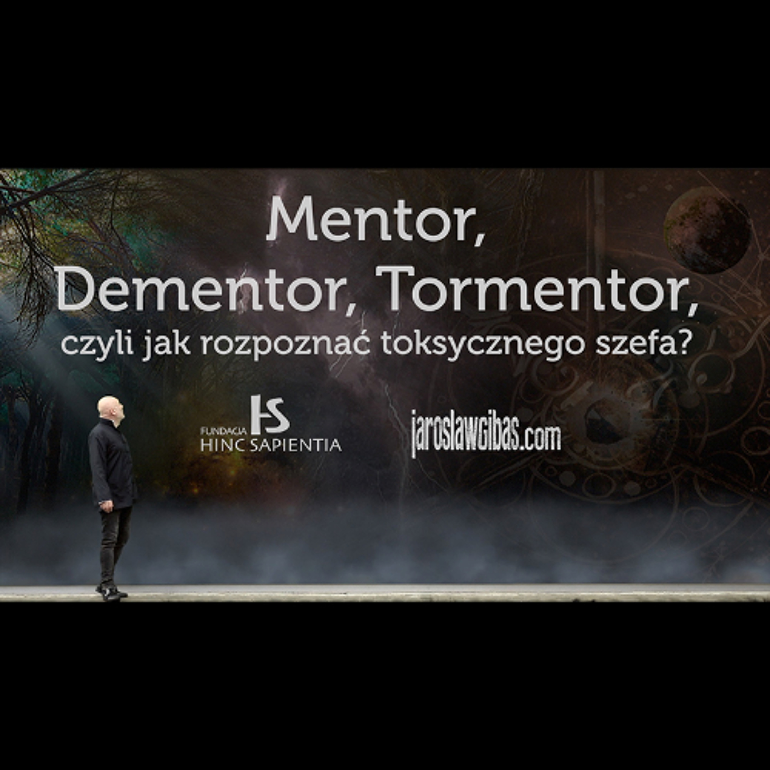 Mentor, Dementor, Tormentor, czyli jak rozpoznać toksycznego szefa? #411