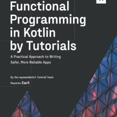 FREE EBOOK 🗸 Functional Programming in Kotlin by Tutorials (First Edition): A Practi