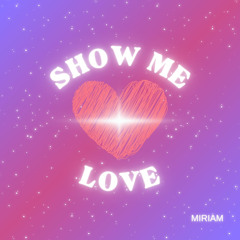 Miriam - Show me love