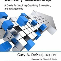 Read ❤️ PDF Nine Practices of 21st Century Leadership: A Guide for Inspiring Creativity, Innovat