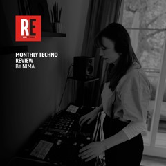 RE - MONTHLY TECHNO REVIEW EP 12 by NIMA
