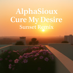 Cure My Desire (Sunset Remix)