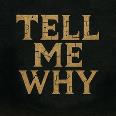 Tell Me Why