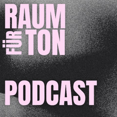 Raum für Ton Podcast #003 with YÅ