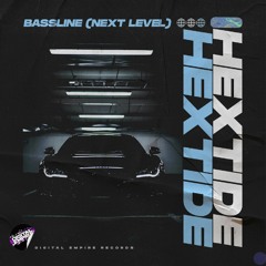 Hextide - Bassline (Next Level) | OUT NOW!