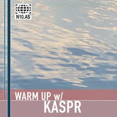 Warm Up 💦 w/ Kaspr, on n10.as - 2020-07-07