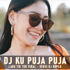 DJ KU PUJA PUJA KOPLO FULL BASS TERBARU 'IPANK' LAGU TIK TOK 2020 (LAIN KOPLO REMIX)