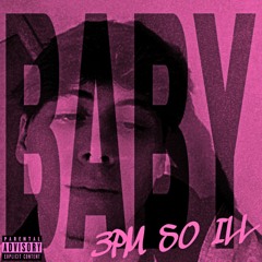 3PM So ILL - BABY (Prod. JizzyJoe & Chef9TheGod)