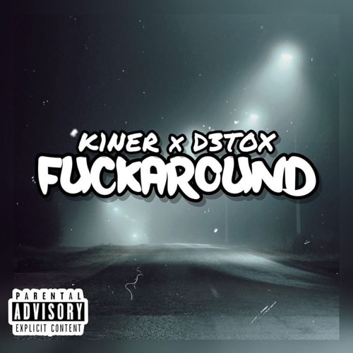 D3TOX x K1NER - FUCKAROUND