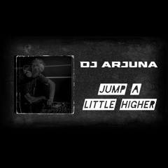 Arjuna - Jump A Litlle Higher