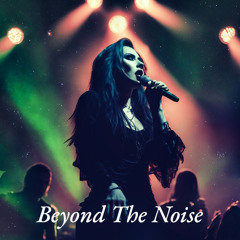 Beyond The Noise