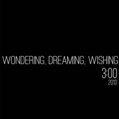 Wondering, Dreaming, Wishing