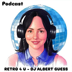 PODCAST RETRO 4 U // DJ ALBERT GUESS