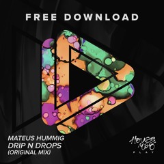 Mateus Hummig - Drip N Drops (Original Mix)