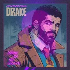 Drake Remix | Shine in the Grave