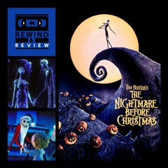 Rewind & Review Ep 86 - The Nightmare Before Christmas (1993)