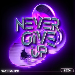 Never Give Up (Free DL special 5K)