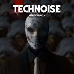 Technoise - Meritocracia [FREE DL]