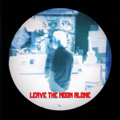 Leave The Moon Alone