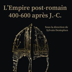Chemins d'histoire-L'Empire post-romain, avec S. Destephen-26.01.24