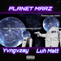 Planet Marz- ft.LuhMatt (prod.awakeagain)