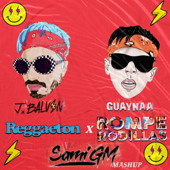 J Balvin & Guaynaa - Reggaeton X Rompe Rodilla (SamiGM Mashup)