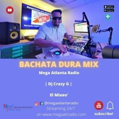 Dj Crazy G  - Live on Mega Atlanta Radio | El Mixeo | Bachata Dura Mix