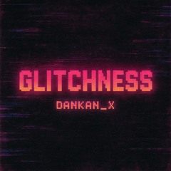 GLITCHNESS [BREAKCORE]