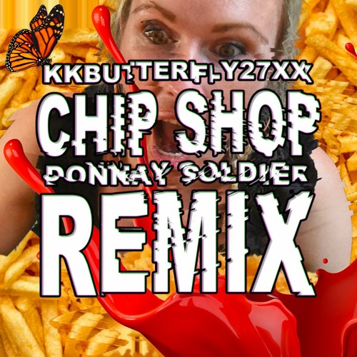 KKButterfly27XX - Chip Shop (Donnay Soldier Donk Edit) [Free Download]