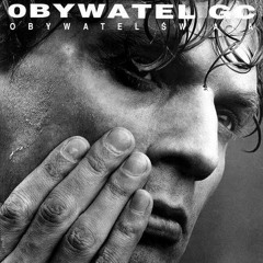 Obywatel G.C. - Nigdy Nie Mów Na Zawsze