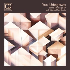 CPT618-3 | YUU UDAGAWA | Some Time Ago EP (incl. Manuel Tur Remixes)
