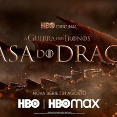 HBO MAX BRASIL - A CASA DO DRAGÃO - 14 - 10 - 2022