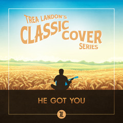 He Got You (Trea Landon's Classic Cover Series)