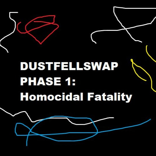 Dustfellswap Phase 1: Homocidal Fatality (Unofficial)