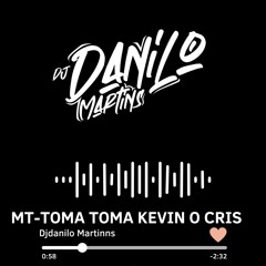 MT-TA OK  KEVIN DE CRIS( DJ DANILO MARTINS)