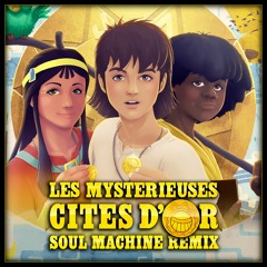 Les Mysterieuses Cites D'Or (Soul Machine Remix)