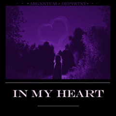 ‌‌‍‍ARGXNTUM X DEPVRTXT - IN MY HEART