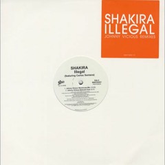 Shakira - Illegal (Johnny Vicious Warehouse Mix)