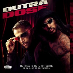 MC KAIO, MC L DA VINTE - OUTRA DOSE - DJ 2W E DJ TG DA INESTAN (NR)