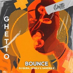 Dj Quba, ISHNLV & Sandra K-Bounce