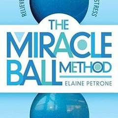GET [EPUB KINDLE PDF EBOOK] The Miracle Ball Method, Revised Edition: Relieve Your Pa