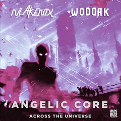 MAKENIX & Woddak - Angelic Core